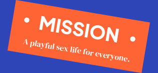 Mission - A playful sex life for everyone
