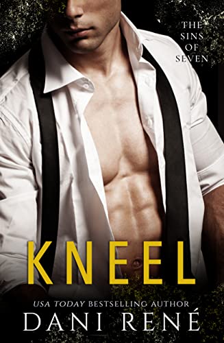 Kneel: A Dark BDSM Romance (Sins of Seven Book 1)