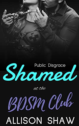 Shamed at the BDSM Club: Hardcore BDSM in Public (Public Disgrace Book 1)