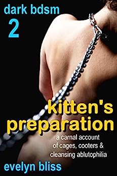 kitten's preparation: a carnal account of cages, cooters & cleansing ablutophilia (bdsm Book 2)